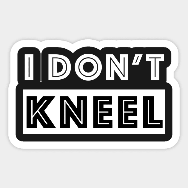 I do not KNEEL - Kneel design Sticker by mangobanana